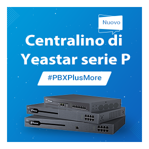 Yeastar Lancia Il Nuovo Centralino Serie P Rivolto Alle PMI Con Aspettative Più Elevate